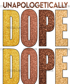Unapologetically Dope-4 DTF Transfer