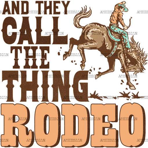 And They Call The Thing Rodeo DTF Transfer