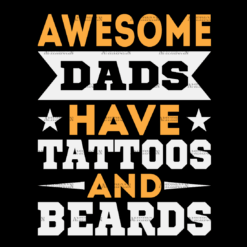 Awesome Dads Have Tattoos And Beards-1 DTF Transfer