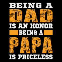 Being A Dad Is An Honor Being A Papa Is Priceless-3 DTF Transfer