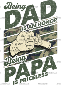 Being Dad Is An Honor Being Papa Is Priceless DTF Transfer