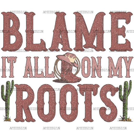 Blame It On My Root-1 DTF Transfer