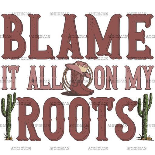 Blame It On My Root-2 DTF Transfer