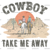 Cowboy Take Me Away DTF Transfer