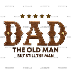 Dad The Old Man But Still The Mam DTF Transfer