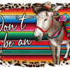 Don't Be An Donkey DTF Transfer