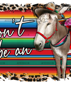 Don't Be An Donkey DTF Transfer