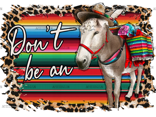 Don't Be An Donkey DTF Transfer