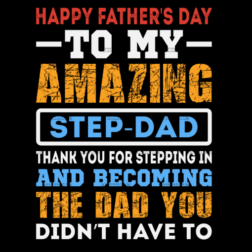 Happy Father's Day To My Amazing Step-Dad Thank You For Stepping In DTF Transfer