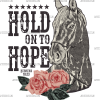 Hold On To Hope Gray Horse DTF Transfer