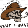 I Do A Thing Called What I Want DTF Transfer