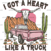 I Got A Heart Like A Truck DTF Transfer