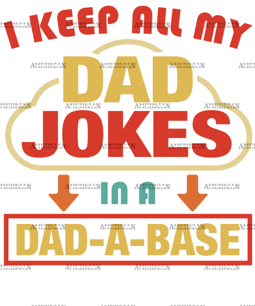 I Keep All My Dad Jokes In A Dad-A-Base-1 DTF Transfer