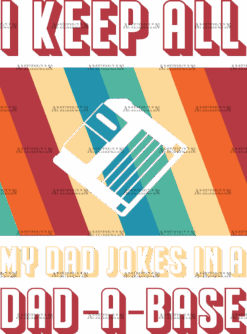 I Keep All My Dad Jokes In A Dad-A-Base-3 DTF Transfer