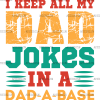 I Keep All My Dad Jokes In A Dad-A-Base-4 DTF Transfer