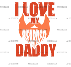 I Love My Bearded Daddy DTF Transfer
