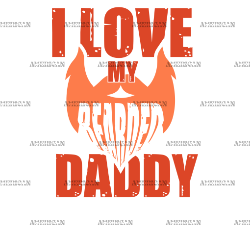 I Love My Bearded Daddy DTF Transfer