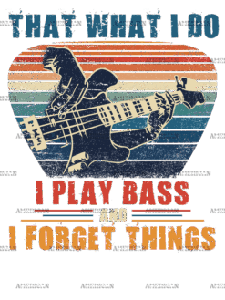I Play Bass And I Forget Things DTF Transfer