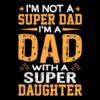 I'm Not A Super Dad I'm A Dad With A Super Daughter-2 DTF Transfer