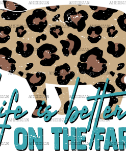 Life Is Better On The Farm DTF Transfer