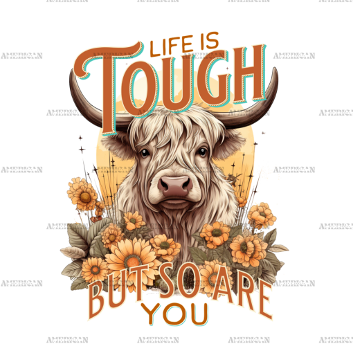 Life Is Tough Bull DTF Transfer