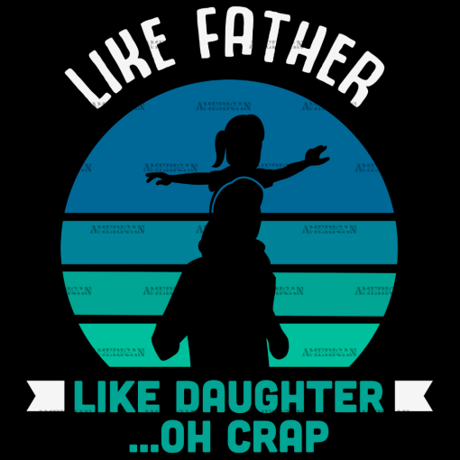 Like Father Like Daughter Oh Crap DTF Transfer