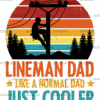Lineman Dad Like A Normal Dad Just Cooler-1 DTF Transfer
