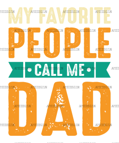 My Favorite People Call Me Dad-1 DTF Transfer