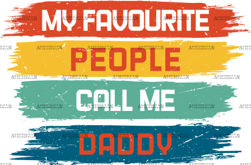 My Favourite People Call Me Daddy DTF Transfer
