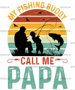 My Fishing Buddies Call Me Papa-1 DTF Transfer