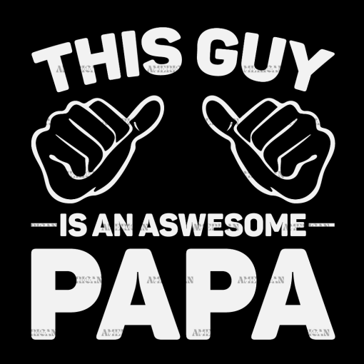 This Guy Is An Awesome Papa-2 DTF Transfer