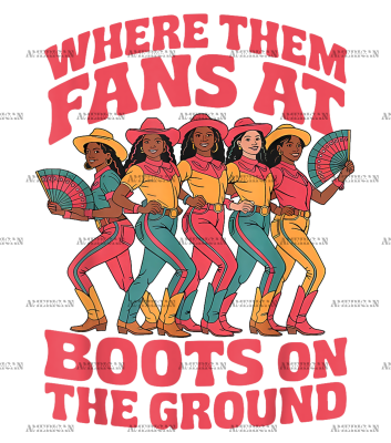 Where Them Fans At Boots On The Ground-1 DTF Transfer