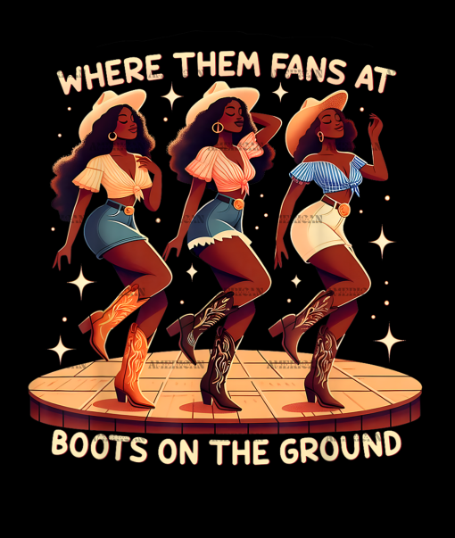 Where Them Fans At Boots On The Ground-10 DTF Transfer