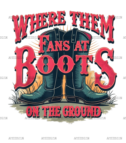 Where Them Fans At Boots On The Ground-19 DTF Transfer
