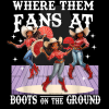 Where Them Fans At Boots On The Ground-25 DTF Transfer