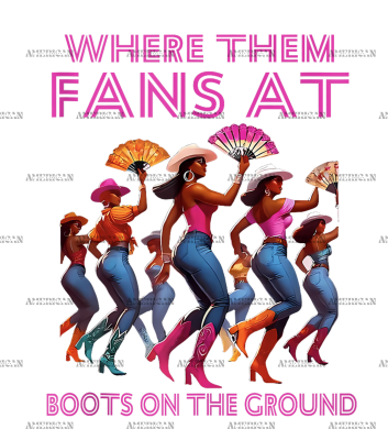 Where Them Fans At Boots On The Ground-4 DTF Transfer