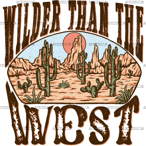 Wilder Than The West DTF Transfer