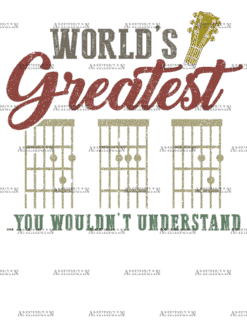 World's Greatest Dad You Wouldn't Understand DTF Transfer