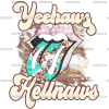 Yeehaws Hellnaws Lips DTF Transfer