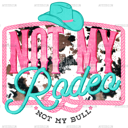 Not My Rodeo Cowhide DTF Transfer