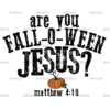 Are You Falloween Jesus-4 DTF Transfer