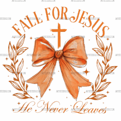 Fall For Jesus He Never Leaves-2 DTF Transfer