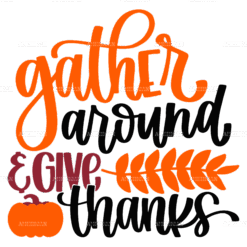 Gather Around & Give Thanks DTF Transfer