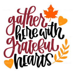 Gather Here With Grateful Hearts DTF Transfer