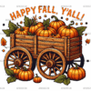 Happy Fall Y'all Pumpkin Cart DTF Transfer