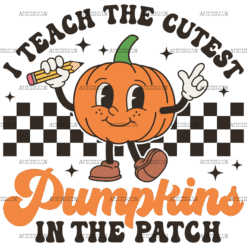 I Teach The Cutest Pumpkin In The Patch DTF Transfer