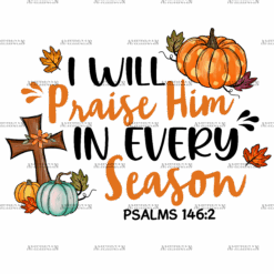 I Will Praise Him In Every Season DTF Transfer