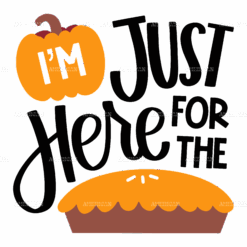 I'm Just Here For The Pie-2 DTF Transfer