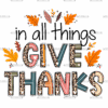 In All Things Give Thanks-2 DTF Transfer