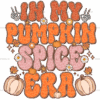 In My Pumpkin Spice Era-1 DTF Transfer